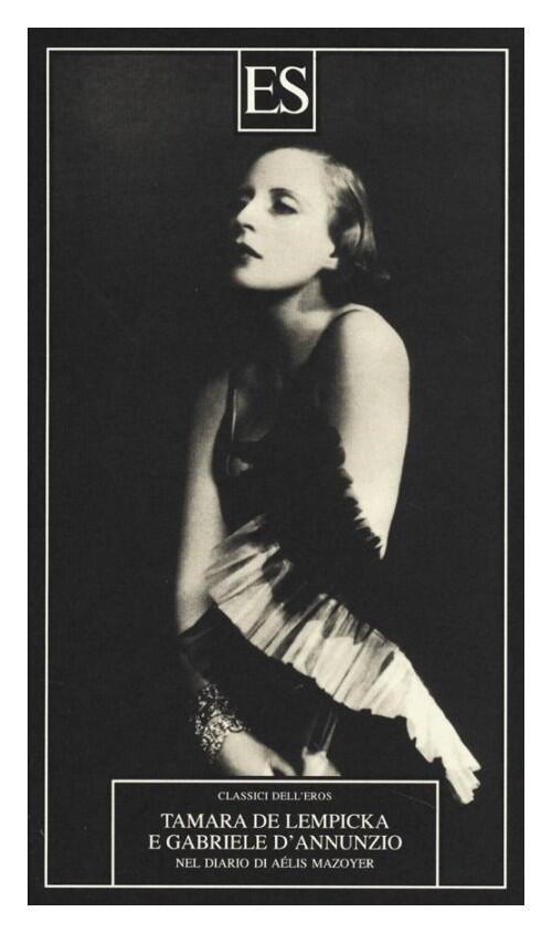 Tamara De Lempicka e Gabriele D'Annunzio nel Diario di Aélis Mazoyer