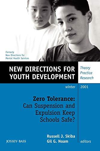 Zero Tolerance: Can Suspension and Expulsion Keep Schools Safe? (New Directions for Youth Development No. 92)