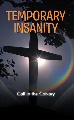Temporary Insanity : Call in the Calvary