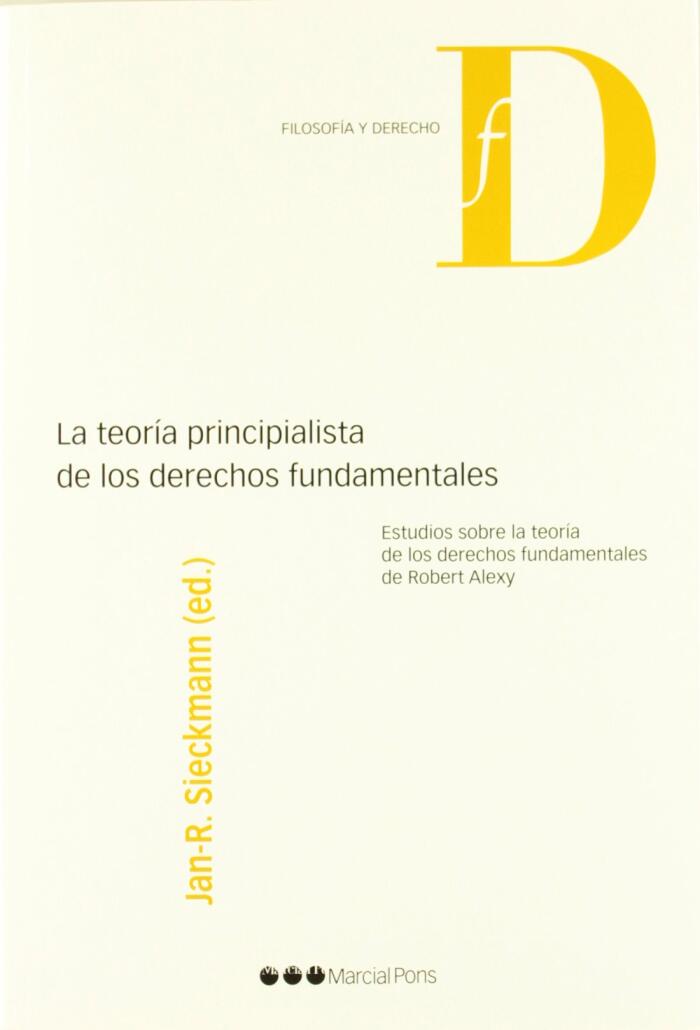 La teoría principalista de los derechos fundamentales: Estudios sobre la teoría de los derechos fundamentales de Robert Alexy