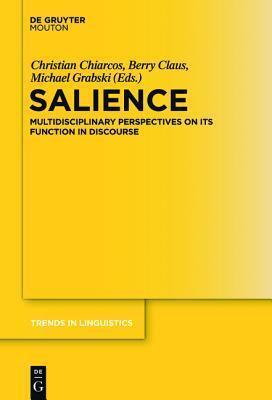 Salience: Multidisciplinary Perspectives on Its Function in Discourse