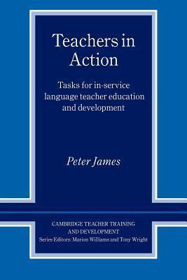 Teachers in Action: Tasks for In-Service Language Teacher Education and Development