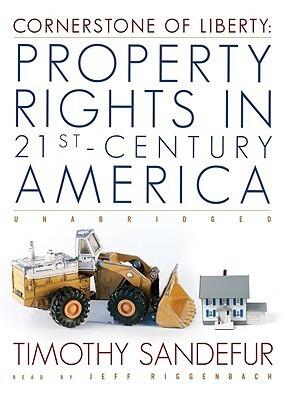 Cornerstone of Liberty: Property Rights in 21st-Century America