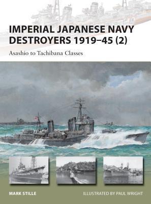 Imperial Japanese Navy Destroyers 1919-1945 (2): Asashio to Tachibana Classes