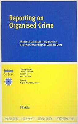 Reporting On Organised Crime: A Shift From Description To Explanation In The Belgian Annual Report On Organised Crime