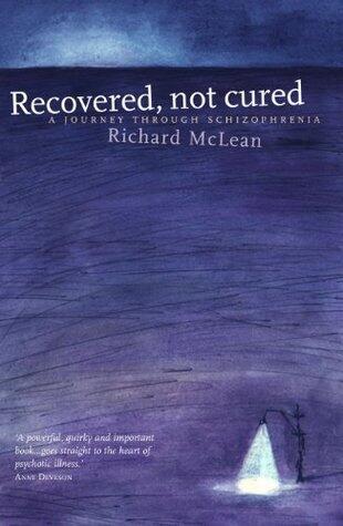 Recovered Not Cured: A journey through schizophrenia