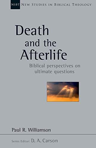 Death and the Afterlife: Biblical Perspectives on Ultimate Questions