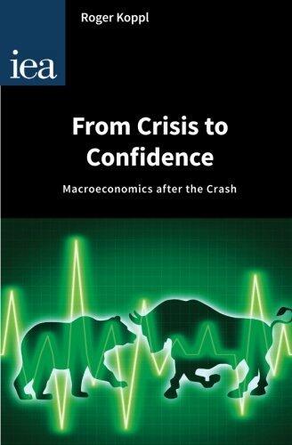 From Crisis to Confidence: Macroeconomics After the Crash (Hobart Papers)