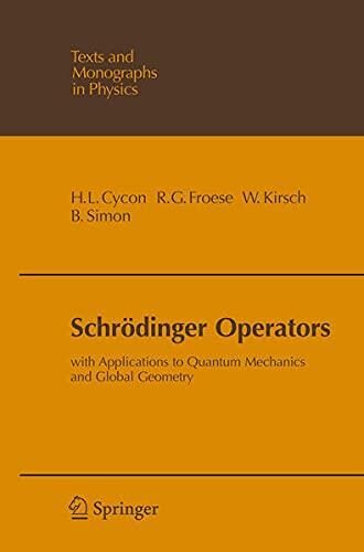 Schrodinger Operators: With Applications to Quantum Mechanics and Global Geometry