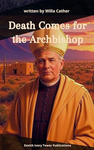 Death Comes for the Archbishop: A Timeless Tale of Faith, Friendship, and the Spirit of the American Frontier