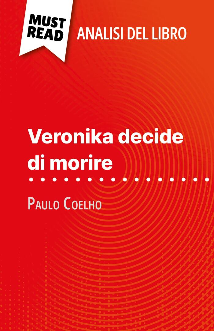 Veronika decide di morire di Paulo Coelho (Analisi del libro): Analisi completa e sintesi dettagliata del lavoro