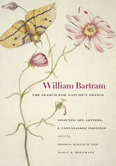 William Bartram: The Search for Nature's Design (Selected Art, Letters, and Unpublished Writings)