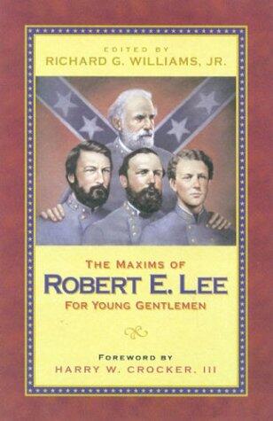 Maxims of Robert E. Lee for Young Gentlemen