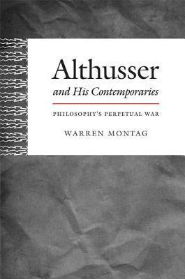 Althusser and His Contemporaries: Philosophy's Perpetual War