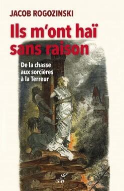 Ils m'ont haï sans raison : De la chasse aux sorcières à la terreur