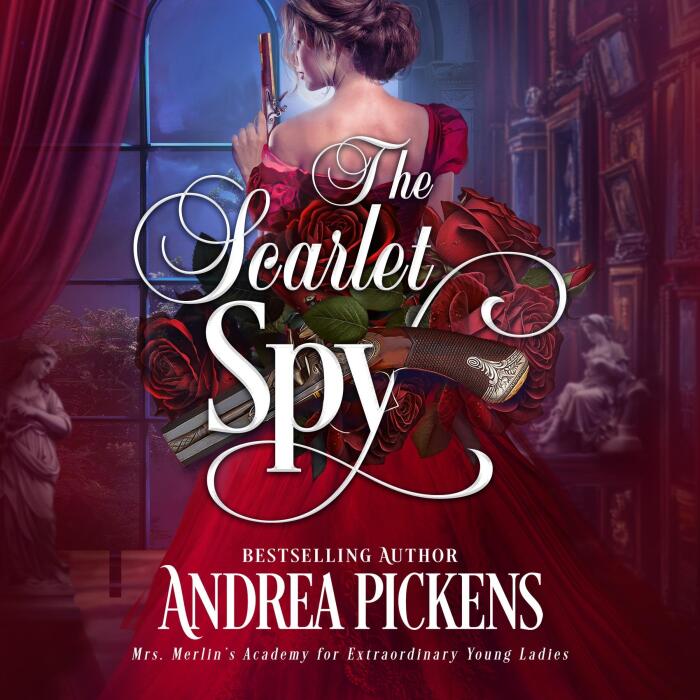 The Scarlet Spy: Mrs. Merlin's Academy for Extraordinary Young Ladies, Book 3
