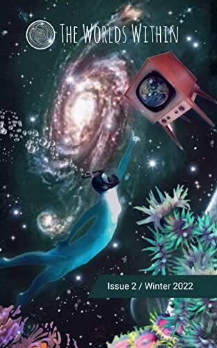 The Worlds Within: Winter 2022