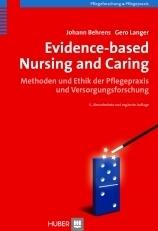 Evidence-based Nursing and Caring: Methoden und Ethik der Pflegepraxis und Versorgungsforschung