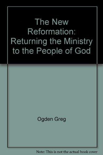 The New Reformation: Returning the Ministry to the People of God