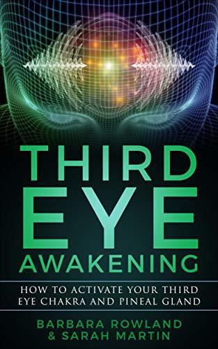 Third Eye Awakening: How To Activate Your Third Eye Chakra and Pineal Gland