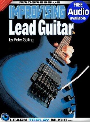 Improvising Lead Guitar Lessons: Teach Yourself How to Play Guitar (Free Audio Available)