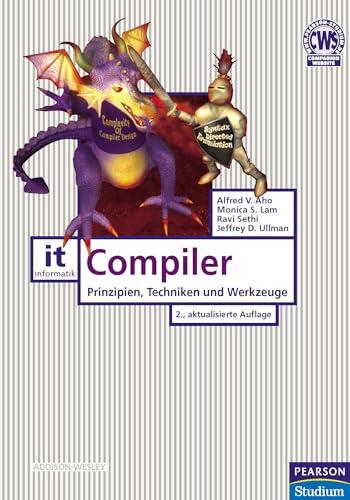 Compiler: Prinzipien, Techniken und Werkzeuge (Pearson Studium - IT)