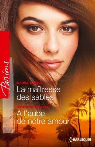 La maîtresse des sables - A l'aube de notre amour (Passions)