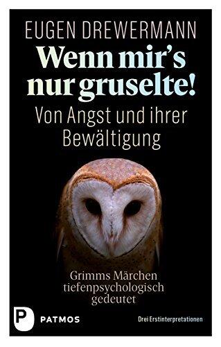 Wenn mir's nur gruselte!: Von Angst und ihrer Bewältigung. Grimms Märchen tiefenpsychologisch gedeutet. Drei Erstinterpretationen