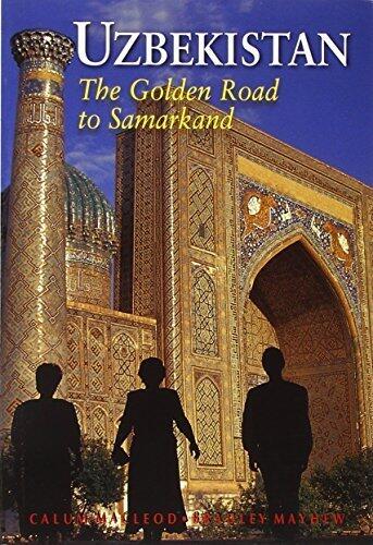 Uzbekistan: The Golden Road To Samarkand (Eighth Edition) (Odyssey Illustrated Guides) by MacLeod, Calum, Mayhew, Bradley (May 5, 2014) Paperback Eighth Edition