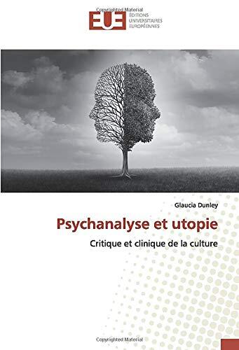 Psychanalyse et utopie: Critique et clinique de la culture