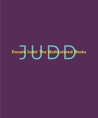 Donald Judd: The Multicolored Works