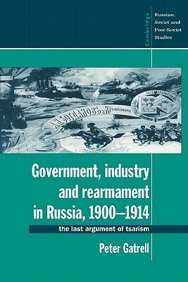 Government, Industry and Rearmament in Russia, 1900–1914: The Last Argument of Tsarism