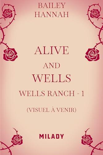 Wells Ranch, T1 : Alive and Wells