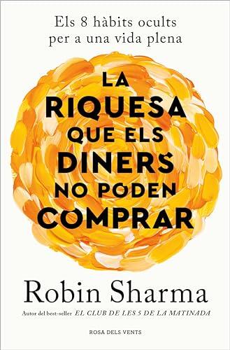 La Riquesa Que Els Diners No Poden Comprar: Els 8 Hàbits Ocults Per a Una Vida Plena