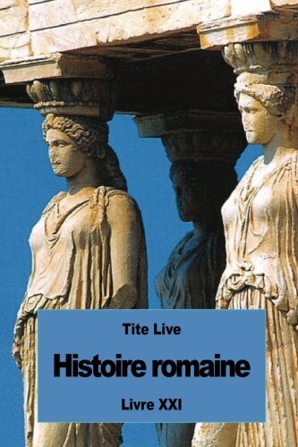 Histoire romaine: Livre XXI