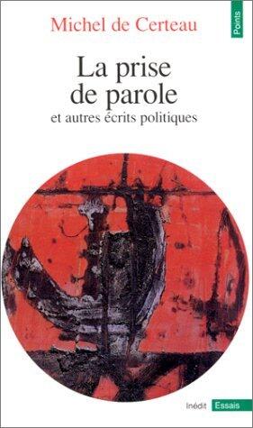 La Prise de parole, et autres écrits politiques