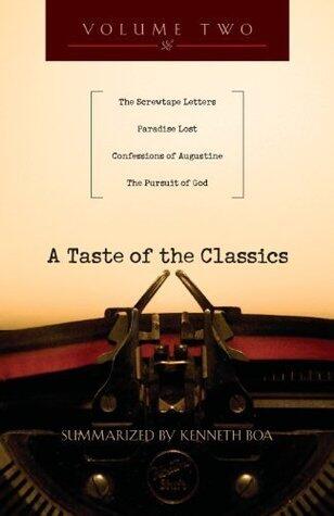 A Taste of the Classics: The Screwtape Letters, Paradise Lost, Confessions, The Pursuit of God