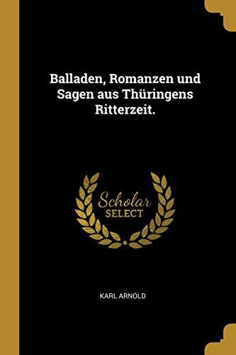 Balladen, Romanzen und Sagen aus Thüringens Ritterzeit.
