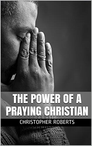 The Power Of A Praying Christian
