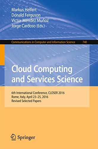 Cloud Computing and Services Science: 6th International Conference, CLOSER 2016, Rome, Italy, April 23-25, 2016, Revised Selected Papers