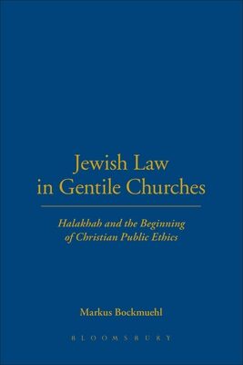 Jewish Law in Gentile Churches: Halakhah and the Beginning of Christian Public Ethics