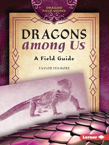 Dragons among Us: A Field Guide