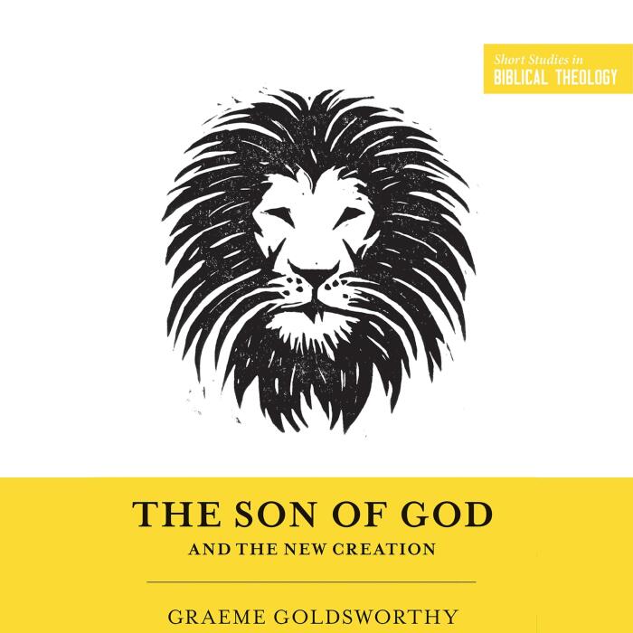 The Son of God and the New Creation: Short Studies in Biblical Theology