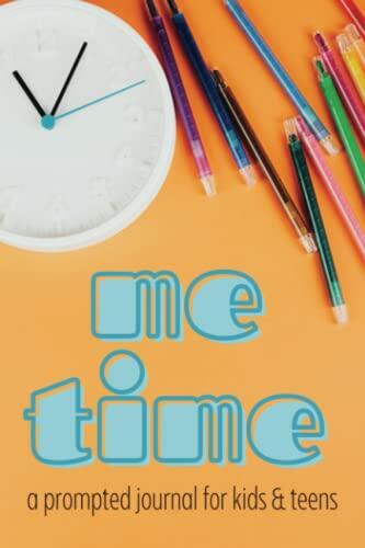 Me Time: A Prompted Journal for Kids & Teens