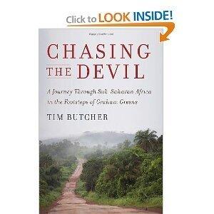 Chasing the Devil: A Journey Through Sub-Saharan Africa in the Footsteps of Graham Greene