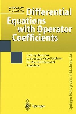 Differential Equations with Operator Coefficients: with Applications to Boundary Value Problems for Partial Differential Equations