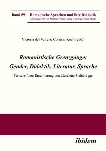 Romanistische Grenzgänge: Gender, Didaktik, Literatur, Sprache: Festschrift zur Emeritierung von Lieselotte Steinbrügge (Romanische Sprachen und ihre Didaktik)