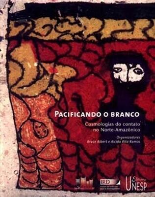 Pacificando o Branco: Cosmologias do Contato no Norte-Amazônico