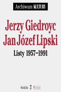 Jerzy Giedroyc - Jan Józef Lipski: Listy 1957-1991