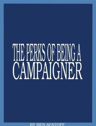 The Perks of Being a Campaigner